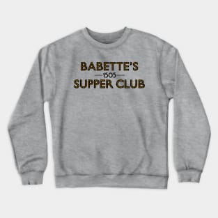 Babette's Supper Club Crewneck Sweatshirt